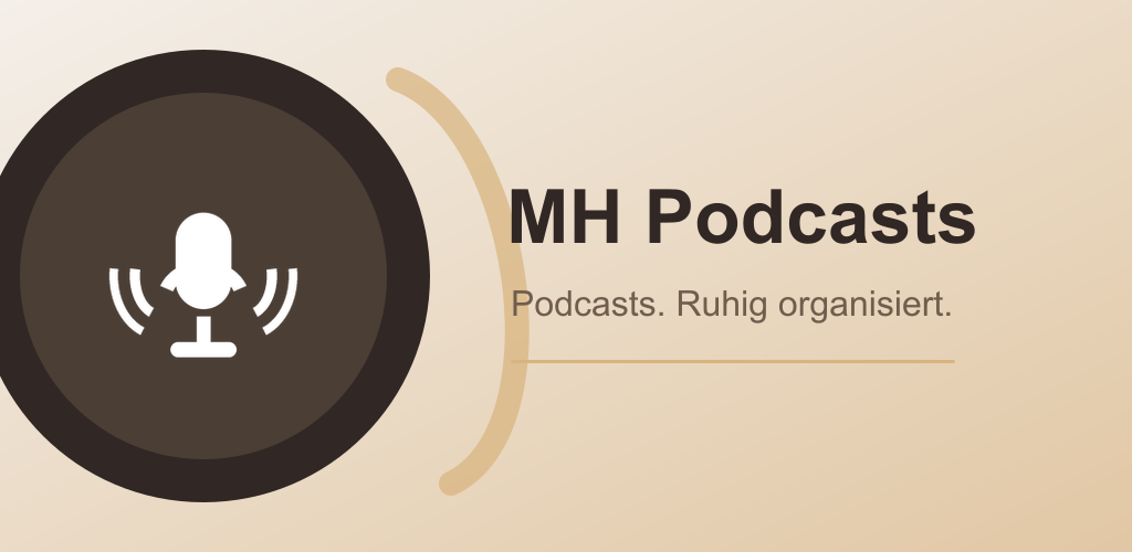 MH Podcasts – podcasts, calmly organised